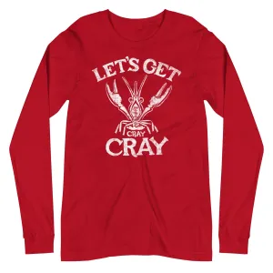 Let's Get Cray Cray Long Sleeve T-shirt