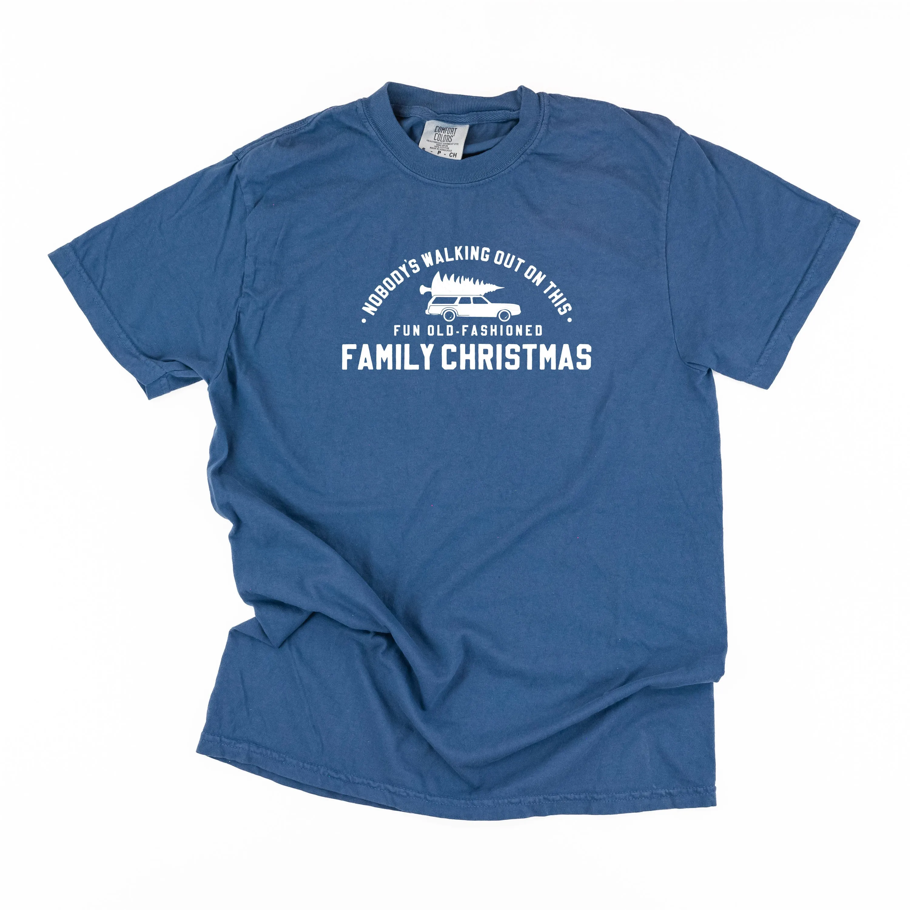 Nobody's Walking Out On This Fun Old-Fashioned Family Christmas - Comfort Colors Tee