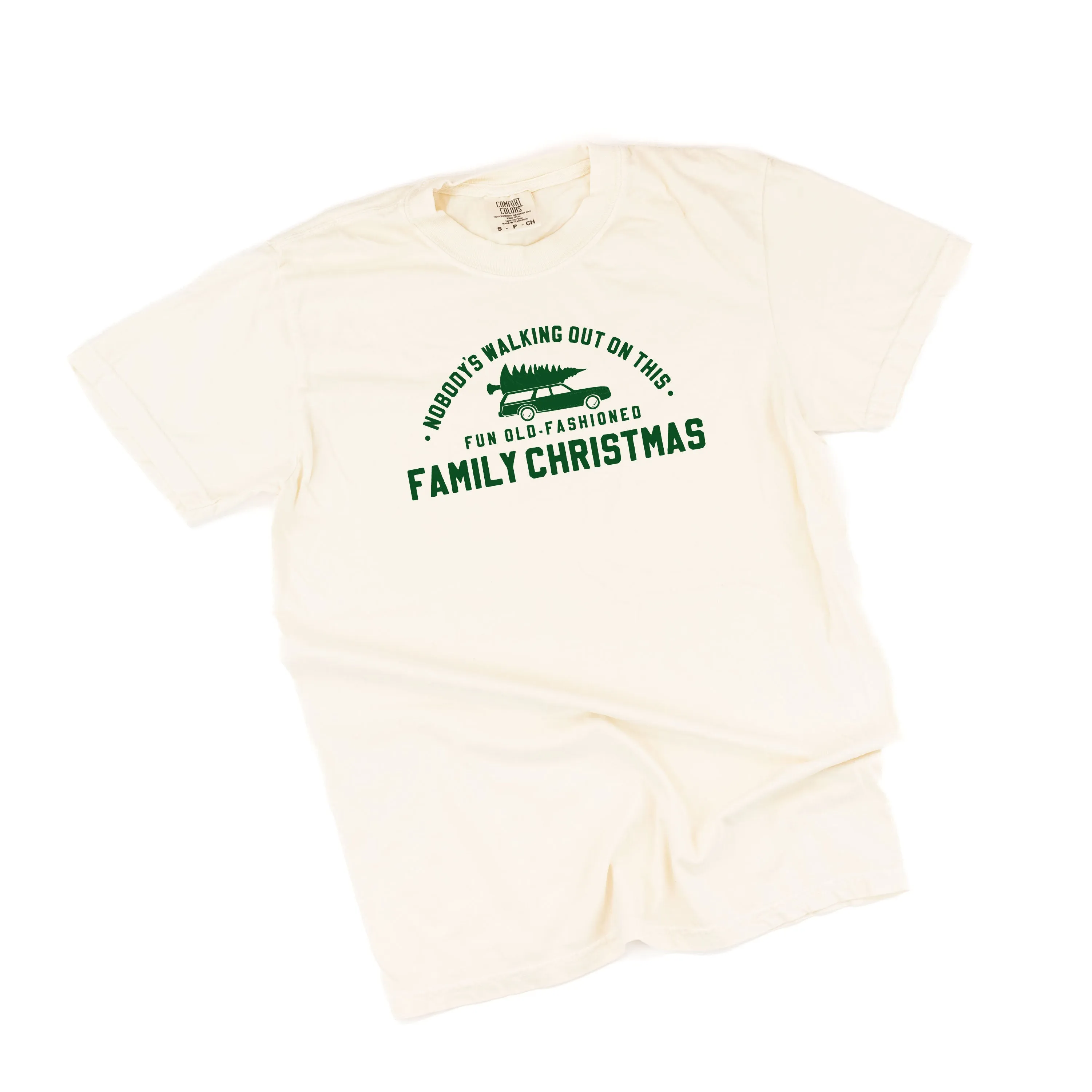 Nobody's Walking Out On This Fun Old-Fashioned Family Christmas - Comfort Colors Tee