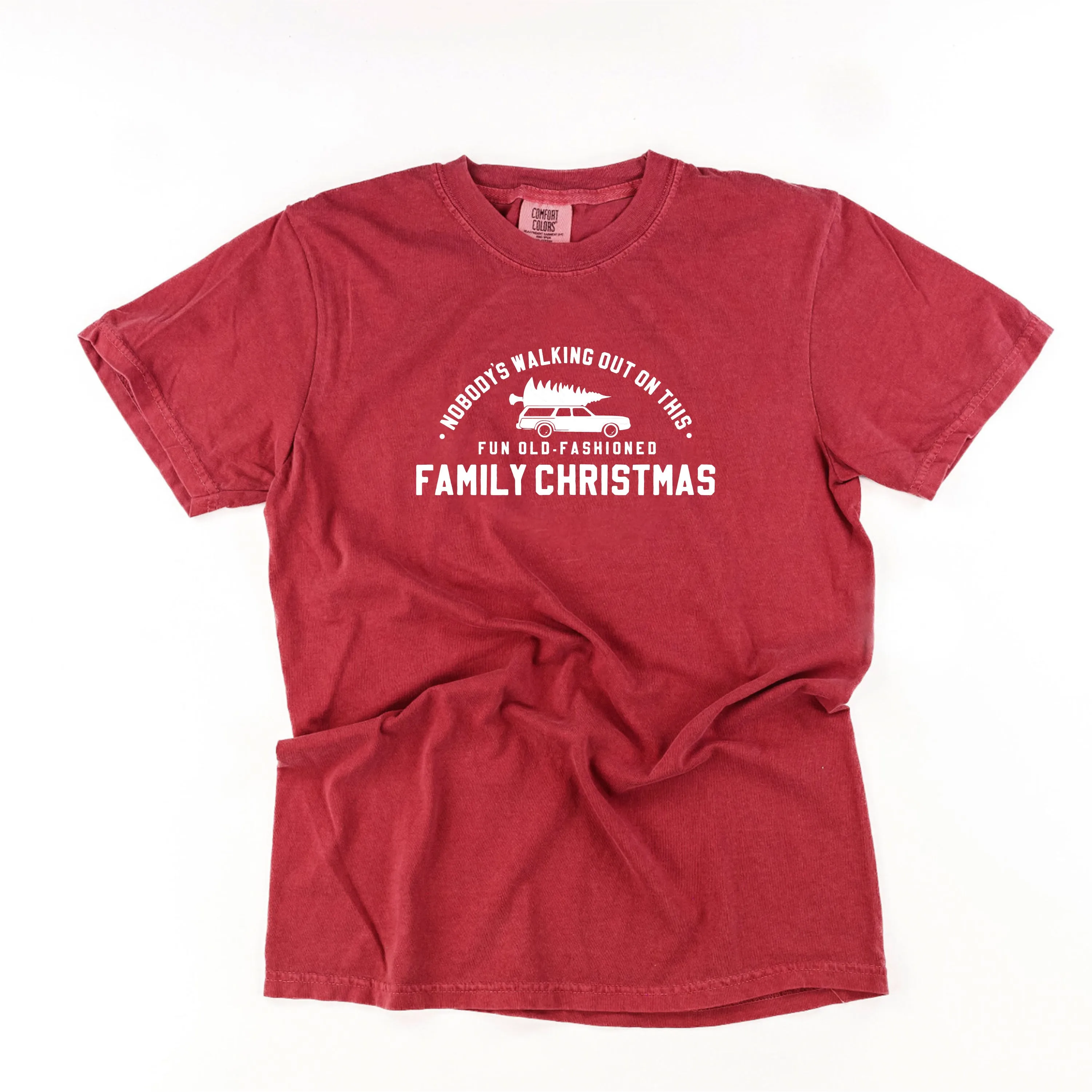 Nobody's Walking Out On This Fun Old-Fashioned Family Christmas - Comfort Colors Tee