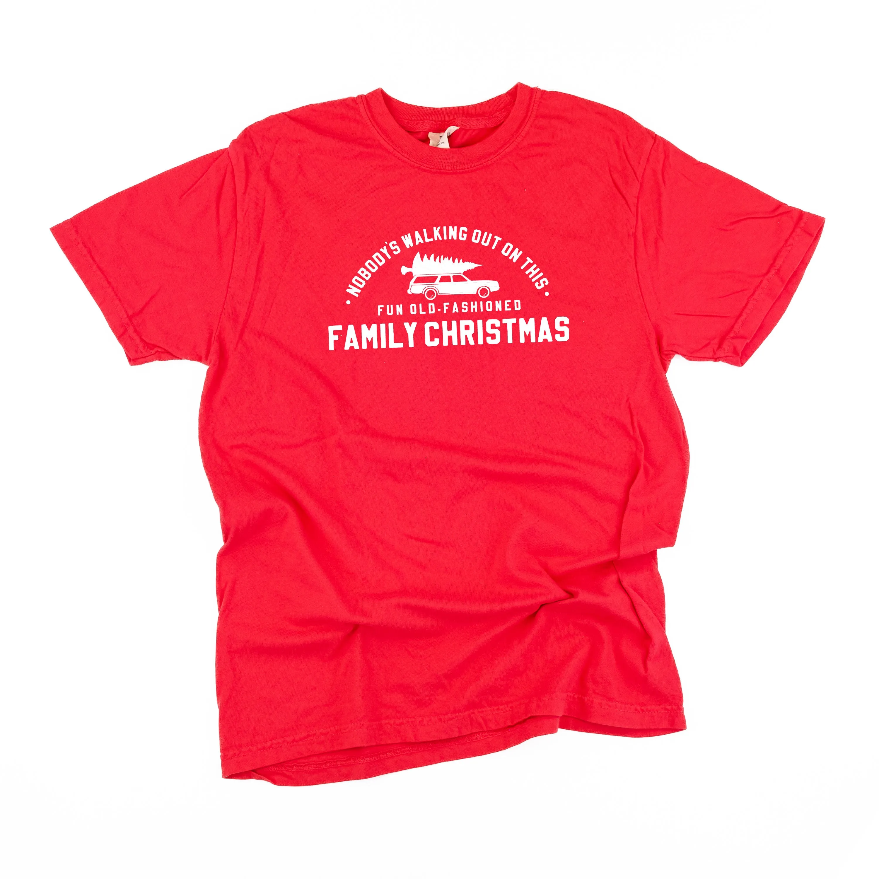 Nobody's Walking Out On This Fun Old-Fashioned Family Christmas - Comfort Colors Tee